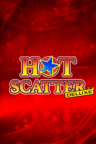 Hot Scatter Deluxe игровой автомат | Казино Кристалл играть бесплатно