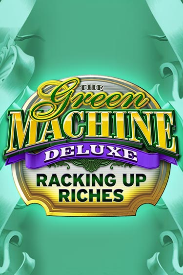 The Green Machine Deluxe Racking Up Riches игровой автомат | Казино Кристалл играть бесплатно